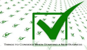 Things to Consider When Starting a New Business