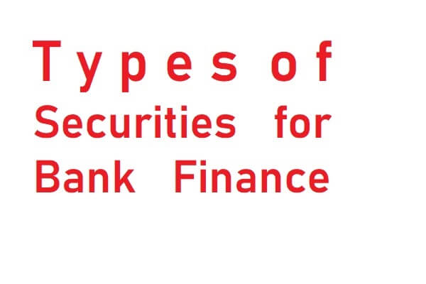 Types of Securities for Bank Finance
