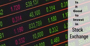 is it good to invest in stock exchange
