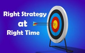 right strategy at right time