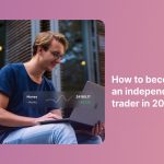 how-to-become-an-independent-trader