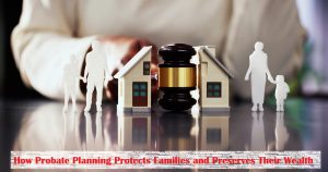 Probate Planning Protects Families